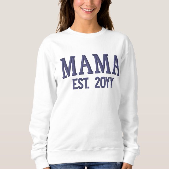 Custom New Mama Established Mother Est Year Mommy Embroidered Sweatshirt (Front)