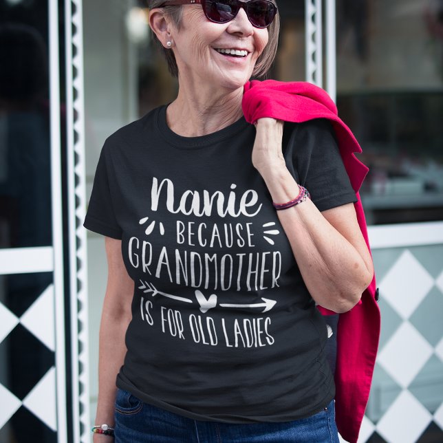 Custom Nickname | Grandmother is For Old Ladies T-Shirt (Creator Uploaded)