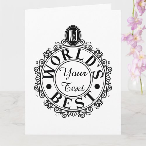 Custom No1 Worlds Best   Your Text Typography Card