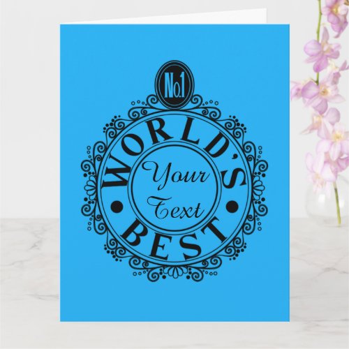 Custom No1 Worlds Best   Your Text Typography Card