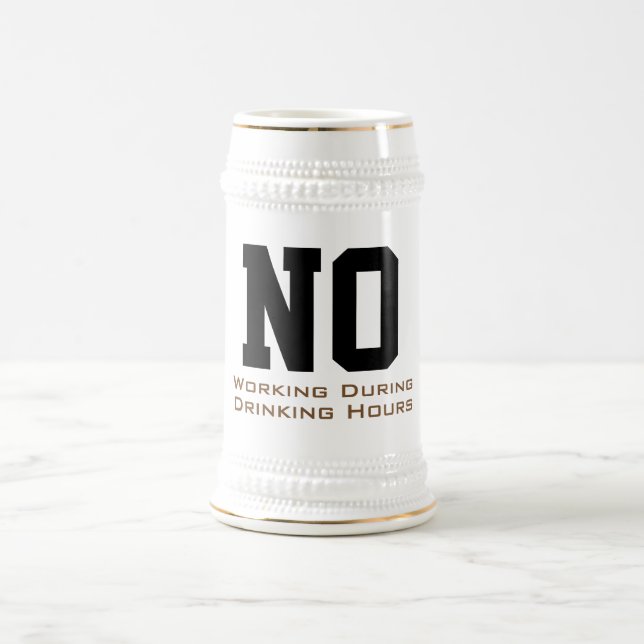 Custom No Working During Drinking Hours funny Beer Stein (Center)