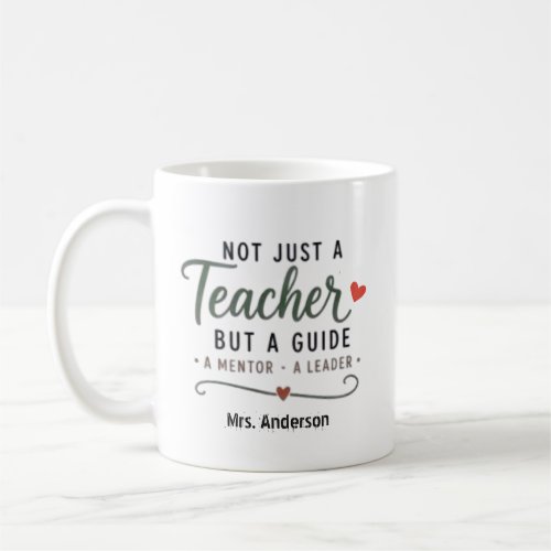 Custom Not Just A Teacher Guide Mentor Leader  Coffee Mug