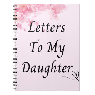Custom Notebook | Letters to my daughter floral
