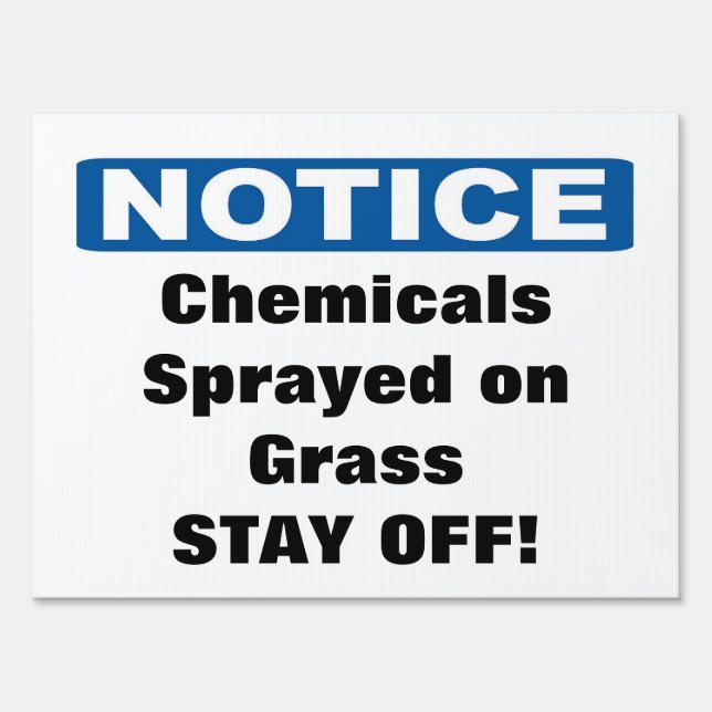 Custom Notice Chemicals sprayed grass stay off Sign (Front)