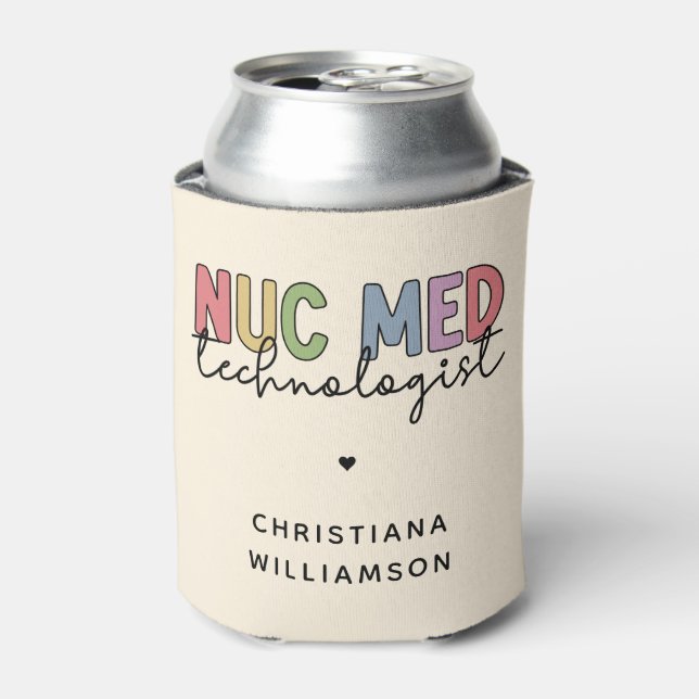 Custom Nuc Med Technologist Nuclear Medicine Tech Can Cooler (Can Front)