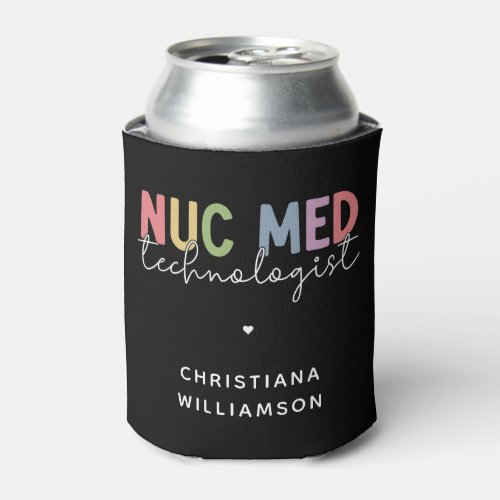 Custom Nuc Med Technologist Nuclear Medicine Tech Can Cooler