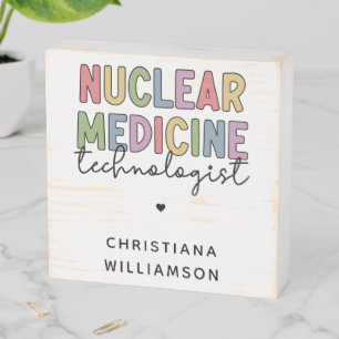 Custom Nuclear Medicine Technologist CNMT Gifts Wooden Box Sign