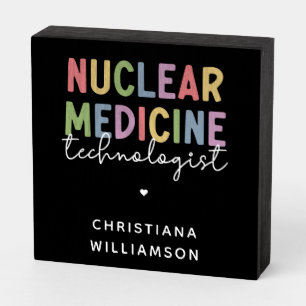 Custom Nuclear Medicine Technologist CNMT Gifts Wooden Box Sign
