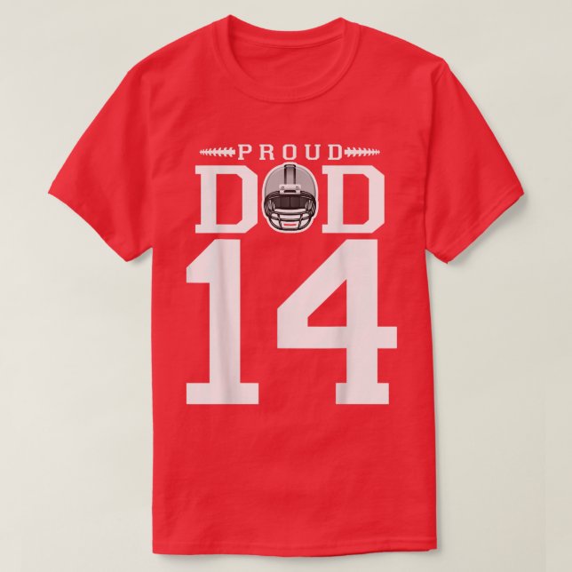 Custom Number 14 Proud Football Dad Personalized F T-Shirt (Design Front)