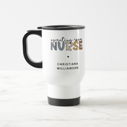 Custom Operating Room Nurse OR Nurse Appreciation Travel Mug