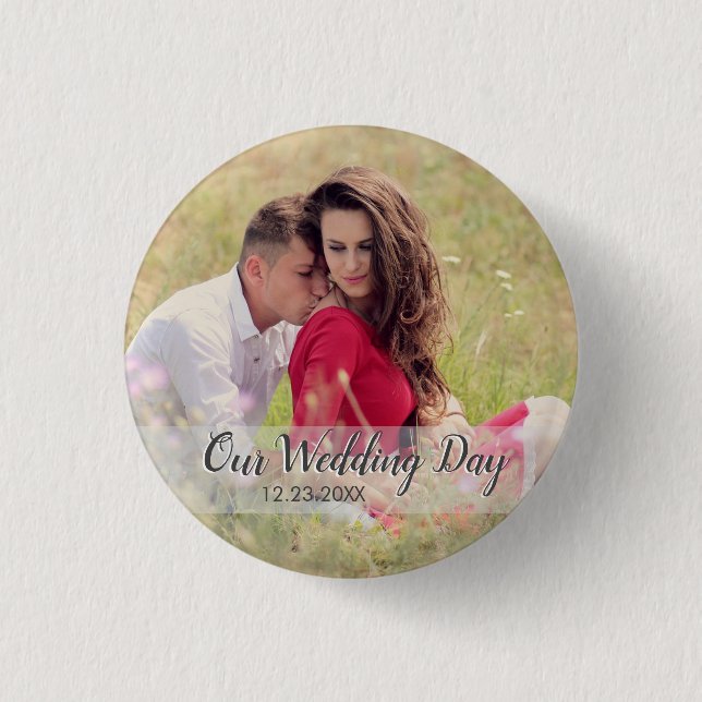 Custom Our Wedding Day Photo Button (Front)