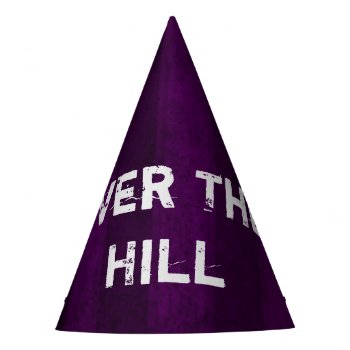 Custom Over The Hill Birthday Party Hat by Punk_Your_Party at Zazzle
