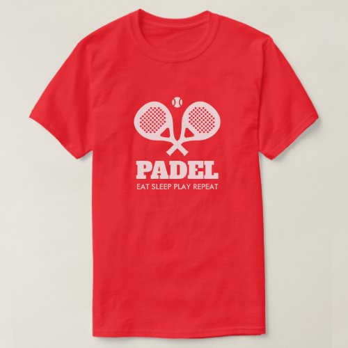 Custom padel tennis t shirts Eat Sleep Play Repeat