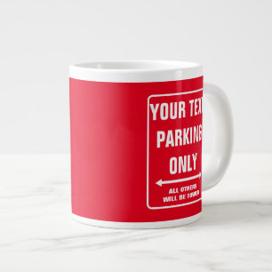 Custom PARKING ONLY sign funny jumbo coffee mug