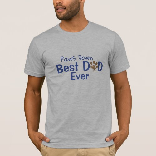 Custom Paws Down Pet Dog Father Day T_Shirt