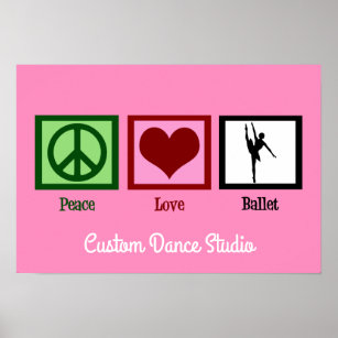 Custom Peace Love Ballet Pink Dance Studio Poster