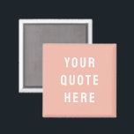 Custom Peach Saying Personalized Your Quote Here Magnet<br><div class="desc">custom quote scripture name magnet, personalized with any quote saying, rustic style Christmas stocking gift, custom your quote here magnet, gift for kid child children, present for granddaughter son wife, gift for grandson daughter husband, unique shower favor birthday anniversary, wedding favor bridal shower favor, birthday gift graduation present mom, peach...</div>