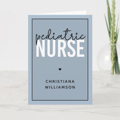 Custom Pediatric Nurse Peds Nurse Appreciation Card