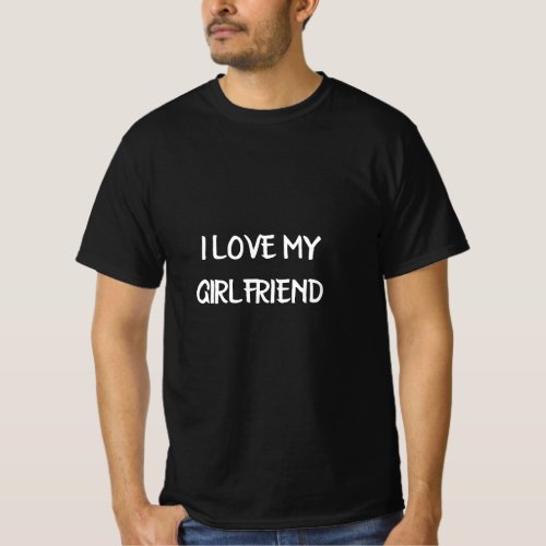 Custom personalize I love my girlfriend men black  T_Shirt