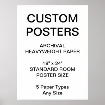 Custom Personalized 18"x24" Archival Paper Poster by CustomBlankTemplates at Zazzle