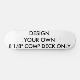 Custom Personalized 8 1/8" Comp Skateboard Deck