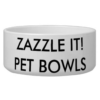 Custom Personalized Dog Or Cat Bowl Blank Template by GoOnZazzleIt at Zazzle