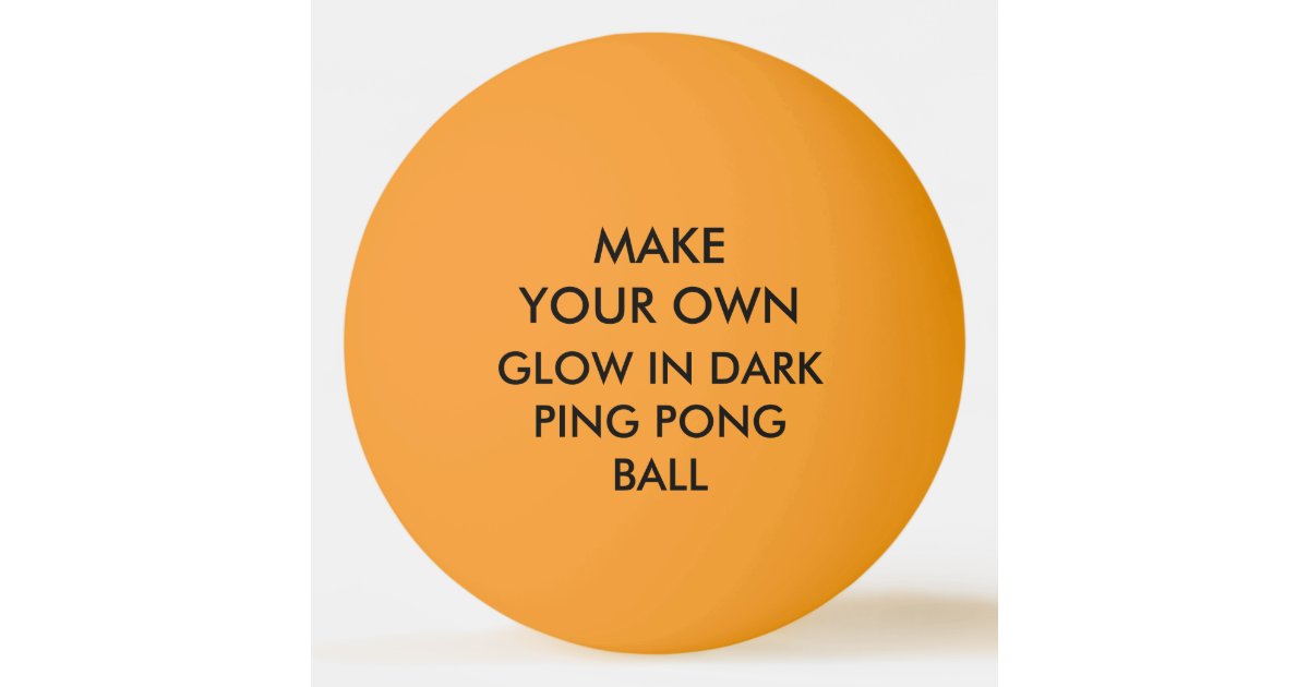 Custom Personalized GLOW IN DARK Ping Pong Ball Zazzle