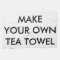 Custom Personalized Kitchen Tea Towel