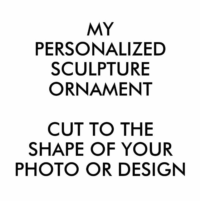 Custom Personalized PHOTO SCULPTURE ORNAMENT (Front)