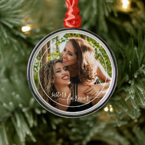 Custom Personalized Photo Template Sisters Forever Metal Ornament