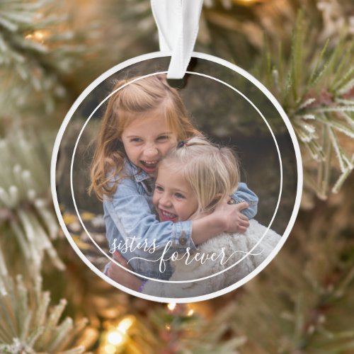 Custom Personalized Photo Template Sisters Forever Ornament
