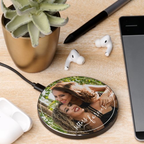 Custom Personalized Photo Template Sisters Forever Wireless Charger