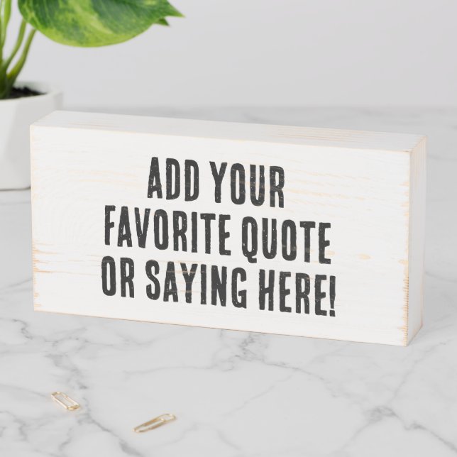 Custom Personalized Quote Saying Grunge Print Wooden Box Sign (In Situ Horizontal)