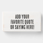 Custom Personalized Quote Saying Grunge Print Wooden Box Sign (Front Horizontal)
