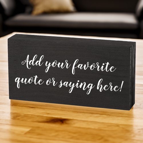 Custom Personalized Quote Saying Script Black Wooden Box Sign