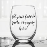 Custom Personalized Quote Saying Script Stemless Wine Glass