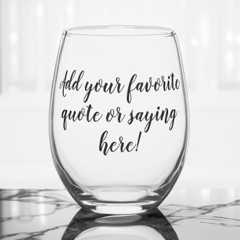 Custom Personalized Quote Saying Script Stemless Wine Glass by cutencomfy at Zazzle