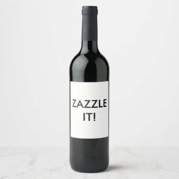 Custom Personalized Wine Bottle Label Blank by GoOnZazzleIt at Zazzle