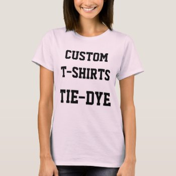 Custom Personalized Women's Pink Tie-dye T-shirt by CustomBlankTemplates at Zazzle
