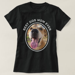 Custom Pet Photo Best Dog Mom T-Shirt