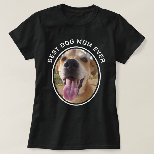 Custom Pet Photo Best Dog Mom T-Shirt (Design Front)