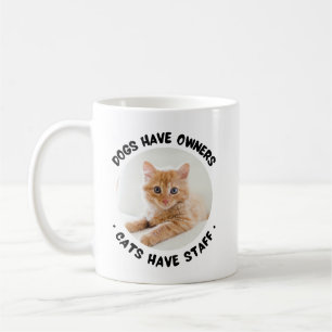 Custom Pet Photo Dogs Have Owners Cats Have Staff Coffee Mug