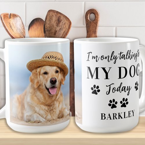 Custom Pet Photo Im Only Talking To My Dog Funny Coffee Mug