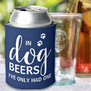 Custom Pet Photo In Dog Beers I've Only Had One  Can Cooler