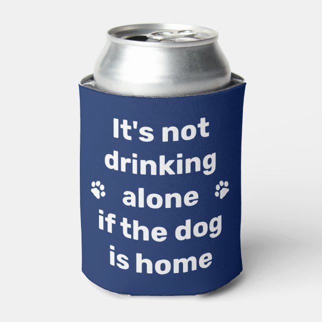 Custom Pet Photo Its Not Drinking Alone Dog Lover Can Cooler (Can Front)