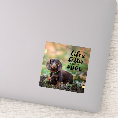 Custom Pet Photo Life is Better With A Dog Sticker