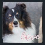 Custom Pet Photo & Love Text With Paws & Name Bandana<br><div class="desc">Personalizable pet photo template design together with a script text that reads: "love". The letter "O" is replaced with a heart shape. On the heart there are some dog paw prints and a personalizable text area for the name of the pet. The text is written in pink and white color...</div>