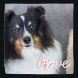 Custom Pet Photo & Love Text With Paws & Name Bandana<br><div class="desc">Personalizable pet photo template design together with a script text that reads: "love". The letter "O" is replaced with a heart shape. On the heart there are some dog paw prints and a personalizable text area for the name of the pet. The text is written in pink and white color...</div>
