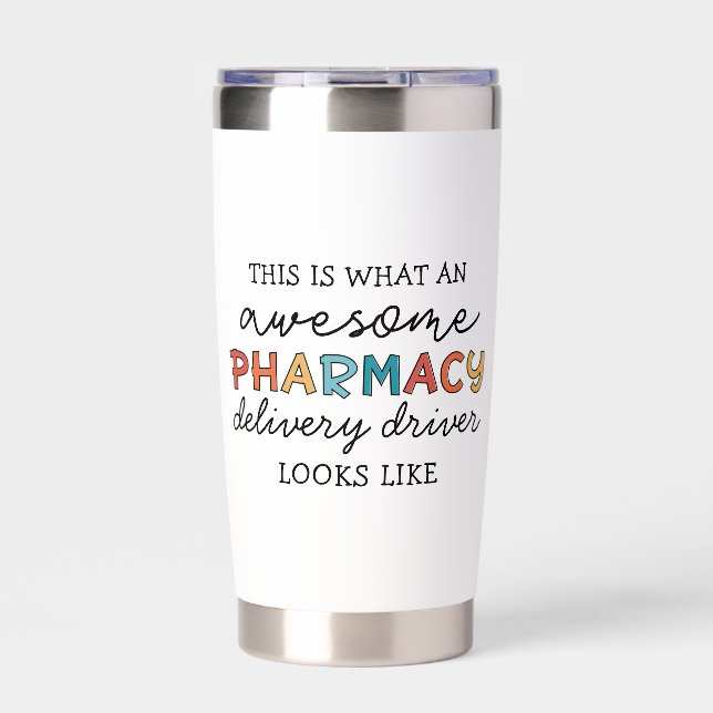 Custom Pharmacy Delivery Driver Awesome Funny Insulated Tumbler (Front)