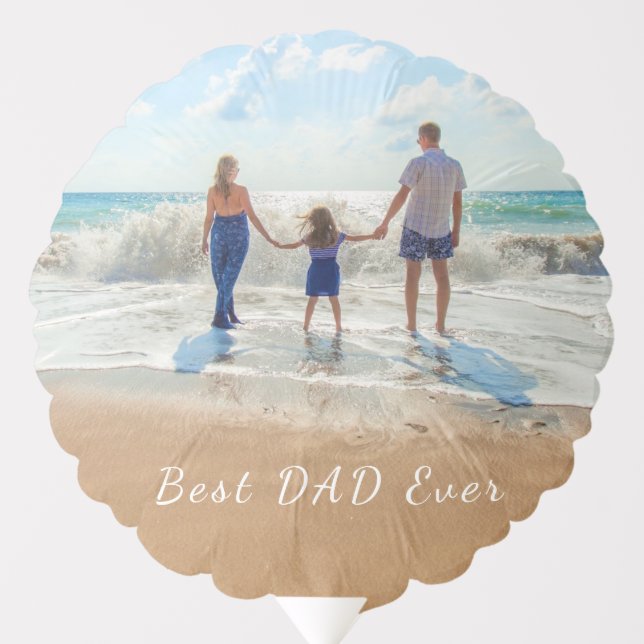 Custom Photo and Text - Best DAD Ever - Customize Balloon (Front)
